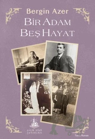 Bir Adam Beş Hayat – Bergin Azer – Yitik Ülke Yayınları kitap kapağı