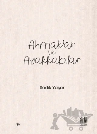 Ahmaklar ve Ayakkabılar – Sadık Yaşar – Pikaresk Yayınevi kitap kapağı