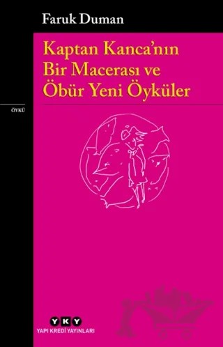 Kaptan Kanca’nın Bir Macerası ve Öbür Yeni Öyküler – Faruk Duman – Yapı Kredi Yayınları kitap kapağı