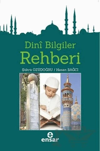 Dini Bilgiler Rehberi – Haşan Bağcı, Şükrü Özüdoğru – Ensar Neşriyat kitap kapağı
