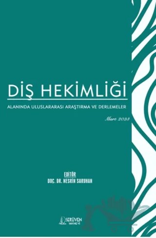 Diş Hekimliği Alanında Uluslararası Araştırma ve Derlemeler - Mart 2023 – Nesrin Saruhan – Serüven Yayınevi kitap kapağı