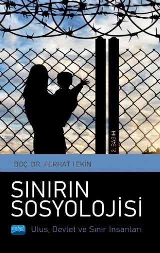 SINIRIN SOSYOLOJİSİ Ulus, Devlet ve Sınır İnsanları – Ferhat Tekin – Nobel Akademik Yayıncılık kitap kapağı