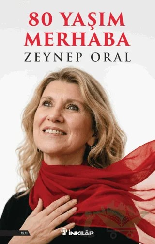80 Yaşım Merhaba – Zeynep Oral – İnkılap Kitabevi kitap kapağı