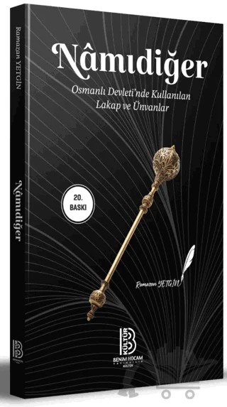 Namıdiğer - Osmanlı Devleti'nde Kullanılan Lakap ve Ünvanlar – Ramazan Yetgin – Benim Hocam Yayınları kitap kapağı