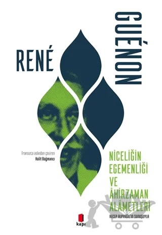 Niceliğin Egemenliği Ve Ahirzaman Alametleri – Rene Guenon – Kapı Yayınları kitap kapağı