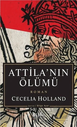 Atilla'nın Ölümü – Cecelia Holland – Bilge Kültür Sanat kitap kapağı