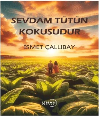 Sevdam Tütün Kokusudur – İsmet Çallıbay – Liman Yayınevi kitap kapağı