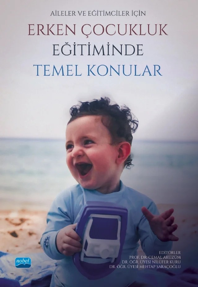 Aileler ve Eğitimciler İçin Erken Çocukluk Eğitiminde Temel Konular – Berrin Akman, Cansu Yıldız Taşdemir, Cemal Aküzüm, Dila Nur Yazıcı, Ebru Boğa Baran, Ela Sümeyye Seçim, Fulya Ezmeci, Hazal Begüm Ünal Çubukçuoğlu, Hilal Karakuş, İlknur Tarman, İskender Gelir, Kevser Tuğba Çınar Karasu, Mehmet Bars, Mehtap Saraçoğlu, Müge Şen, Nefise Semra Erkan, Nilüfer Kuru, Nurb – Nobel Akademik Yayıncılık kitap kapağı
