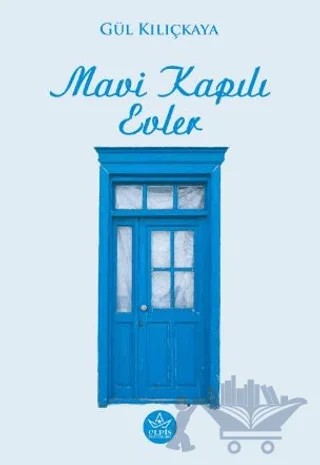 Mavi Kapılı Evler – Gül Kılıçkaya – Elpis Yayınları kitap kapağı