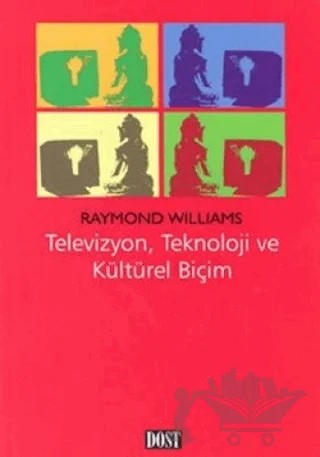 Televizyon, Teknoloji ve Kültürel Biçim – Raymond Williams – Dost Kitabevi Yayınları kitap kapağı