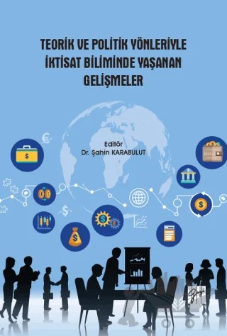 Teorik ve Politik Yönleriyle İktisat Biliminde Yaşanan Gelişmeler – Şahin Karabulut – Gazi Kitabevi kitap kapağı