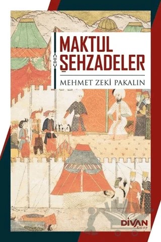 Maktul Şehzadeler – Mehmet Zeki Pakalın – Divan Kitap kitap kapağı