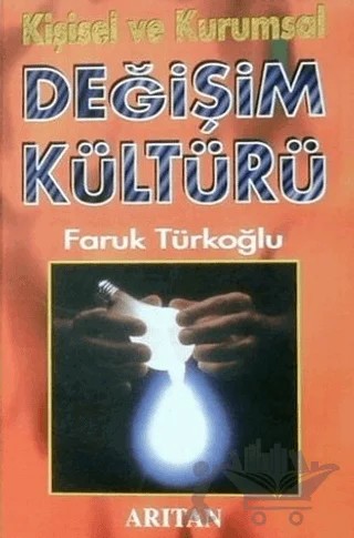 Kişisel ve Kurumsal Değişim Kültürü – Faruk Türkoğlu – Arıtan Yayınevi kitap kapağı