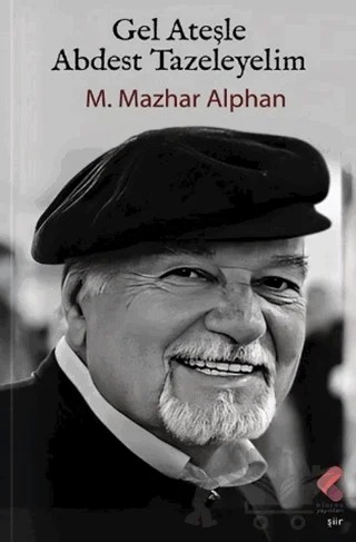 Gel Ateşle Abdest Tazeleyelim – M. Mazhar Alphan – Klaros Yayınları kitap kapağı