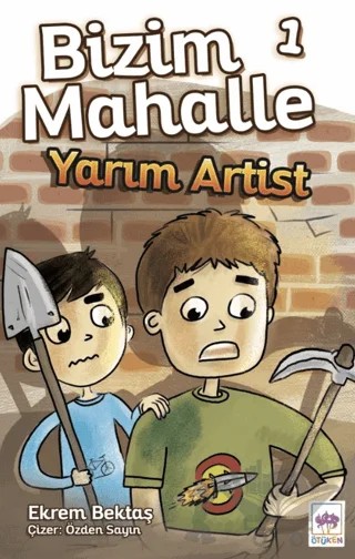 Bizim Mahalle 1 Yarım Artist – Ekrem Bektaş – Ötüken Çocuk Yayınları kitap kapağı