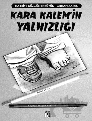 Kara Kalem'in Yalnızlığı – Hayriye Düzgün Erbüyük, Orhan Aktaş – Uğur Tuna Yayınları kitap kapağı