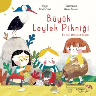 Büyük Leylek Pikniği: Bir İleri Dönüşüm Hikayesi – Sima Özkan – Paraşüt Kitap kitap kapağı