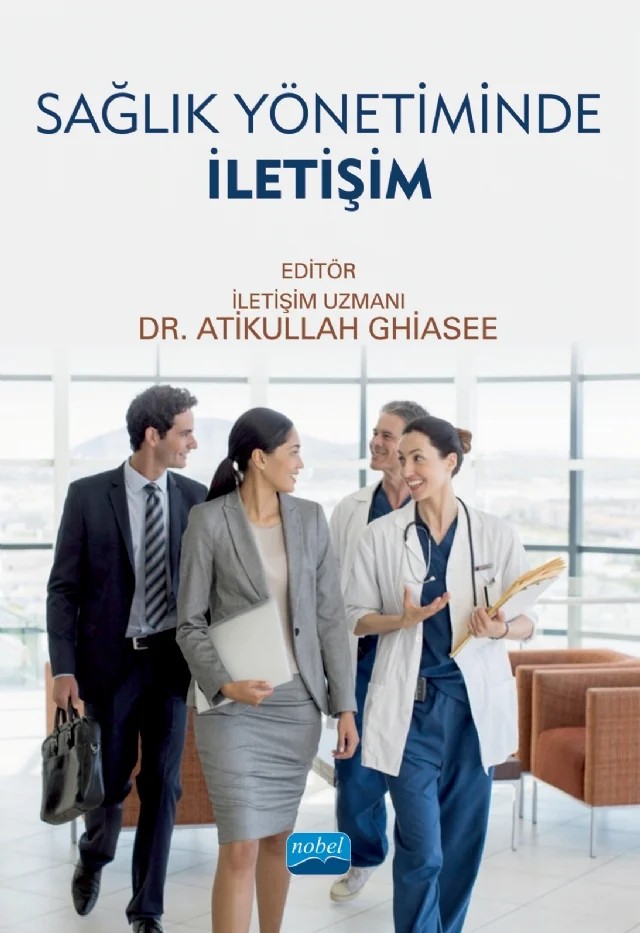 Sağlık Yönetiminde İletişim – Aslı Ayaz, Atikullah Ghiasee, Ayhan Özkan, Bahar Atıcı, Burcu Arıcı, Burhan Albay, Ceren Gökçe, Ceren Işık, Dilek Dilli, Ekrem Baş, İpek Altınbaş, İshak Şan, Mehmet Taşar, Murat Çevik, Nur Dikmen, Özge Korkmaz, Seda Kurtaran, Serçin Taşar, Zeynep Uysal – Nobel Akademik Yayıncılık kitap kapağı