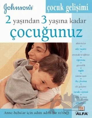 2 Yaşından 3 Yaşına Kadar Çocuğunuz Çocuk Gelişimi – Kolektif – Alfa Yayınları kitap kapağı