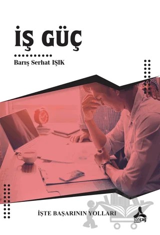 İş Güç – Barış Serhat Işık – Sonçağ Yayınları kitap kapağı