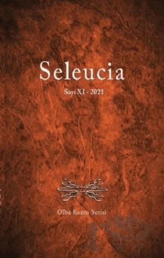 Seleucia Sayı 11 - 2021 Olba Kazısı Serisi – Kolektif – Bilgin Kültür Sanat Yayınları kitap kapağı