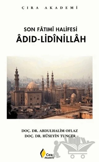 Son Fatımi Halifesi Adıd-Lidinillah – Abdulhalim Oflaz, Hüseyin Tuncer – Çıra Yayınları kitap kapağı
