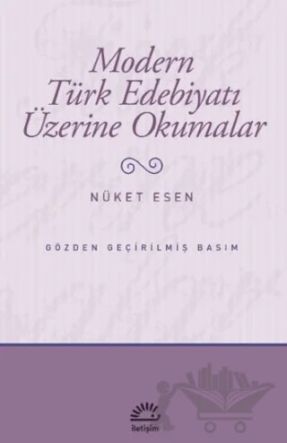Modern Türk Edebiyatı Üzerine Okumalar – Nüket Esen – İletişim Yayınevi kitap kapağı