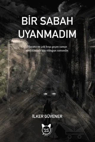 Bir Sabah Uyanmadım – İlker Güvener – Kedidedi Yayıncılık kitap kapağı