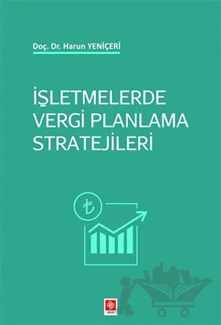 İşletmelerde Vergi Planlama Stratejileri Harun Yeniçeri – Harun Yeniçeri – Ekin Basım Yayın kitap kapağı