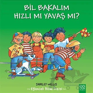 Bil Bakalım Hızlı mı Yavaş mı? – Shirley Willis – 1001 Çiçek Kitaplar kitap kapağı