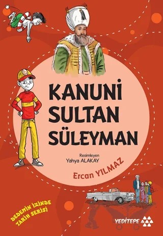 Kanuni Sultan Süleyman - Dedemin İzinde Tarih Serisi – Ercan Yılmaz – Yeditepe Yayınevi kitap kapağı
