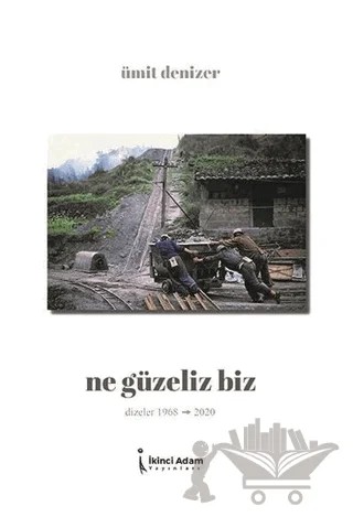 Ne Güzeliz Biz – Ümit Denizer – İkinci Adam Yayınları kitap kapağı