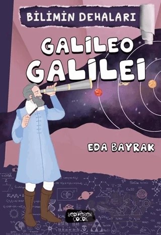 Bilimin Dehaları - Galileo Galilei – Eda Bayrak – Yediveren Çocuk kitap kapağı