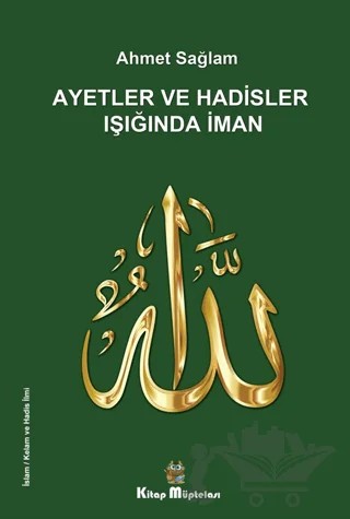 Ayetler ve Hadisler Işığında İman – Ahmet Sağlam – Kitap Müptelası Yayınları kitap kapağı