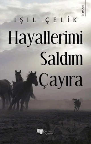 Hayallerimi Saldım Çayıra – Işıl Çelik – Karina Yayınevi kitap kapağı