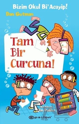 Bizim Okul Bi' Acayip - Tam Bir Curcuna – Dan Gutman – Epsilon Yayınevi kitap kapağı