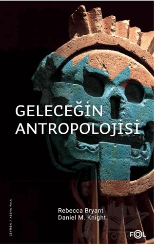 Geleceğin Antropolojisi – Felsefi Bir Soruşturma – Rebecca Bryant – Fol Kitap kitap kapağı