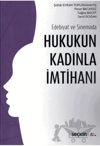 Hukukun Kadınla İmtihanı – Pınar Bacaksız, Sevil Doğan, Tuğba Bayzit, Şafak Topuzkanamış – Seçkin Yayıncılık kitap kapağı