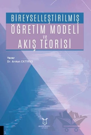 Bireyselleştirilmiş Öğretim Modeli ve Akış Teorisi – Arıkan Ektirici – Akademisyen Kitabevi kitap kapağı