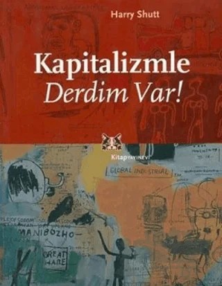 Kapitalizmle Derdim Var – Harry Shutt – Kitap Yayınevi kitap kapağı