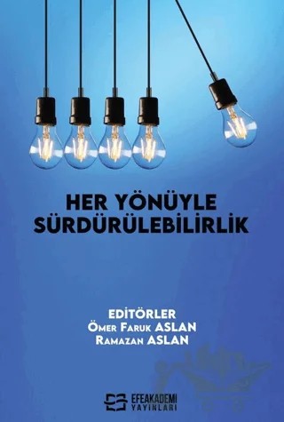 Her Yönüyle Sürdürülebilirlik – Ömer Faruk Aslan, Ramazan Aslan – Efe Akademi Yayınları kitap kapağı