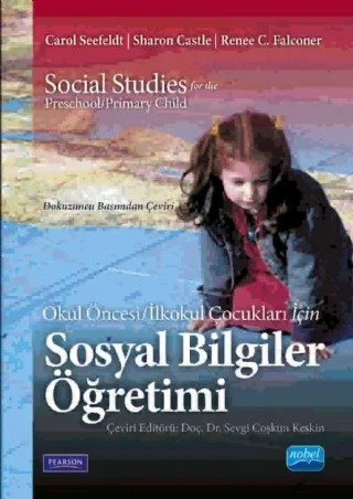 Okul Öncesi / İlkokul Çocukları için SOSYAL BİLGİLER ÖĞRETİMİ - Social Studies for the Preschool/Primary Child – Carol Seefeldt, Sharon Castle, Renee C. F alconer- Pearson – Nobel Akademik Yayıncılık kitap kapağı