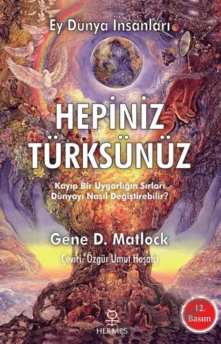 Ey Dünya İnsanları Hepiniz Türksünüz – Gene D. Matlock – Hermes Yayınları kitap kapağı