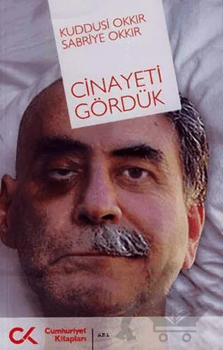 Cinayeti Gördük – Kuddusi Okkır, Sabriye Okkır – Cumhuriyet Kitapları kitap kapağı