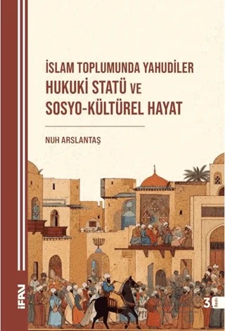 İslam Toplumunda Yahudiler - Hukuki Statü ve Sosyo-kültürel Hayat – Nuh Arslantaş – Marmara Üniversitesi İlahiyat Fakültesi Vakfı kitap kapağı