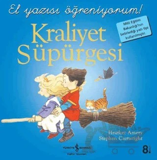 Kraliyet Süpürgesi - El Yazısı Öğreniyorum – Heather Amery, Stephen Cartwright – İş Bankası Kültür Yayınları kitap kapağı