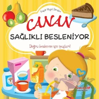 Canan Sağlıklı Besleniyor - Küçük Hayat Dersleri – Kolektif – Yumurcak Yayınları kitap kapağı