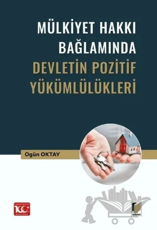 Mülkiyet Hakkı Bağlamında Devletin Pozitif Yükümlülükleri – Ogün Oktay – Adalet Yayınevi kitap kapağı