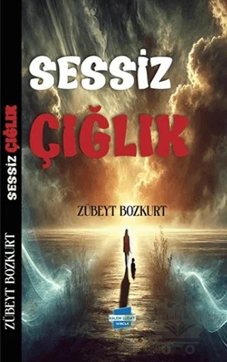 Sessiz Çığlık – Zübeyt Bozkurt – Kalem Lügat Yayıncılık kitap kapağı
