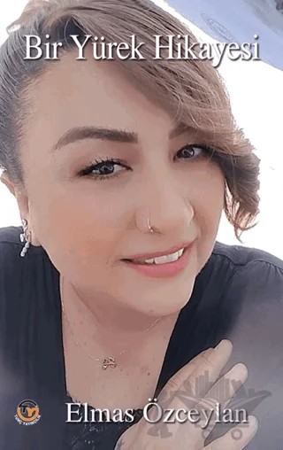 Bir Yürek Hikayesi – Elmas Özceylan – Tunç Yayıncılık kitap kapağı